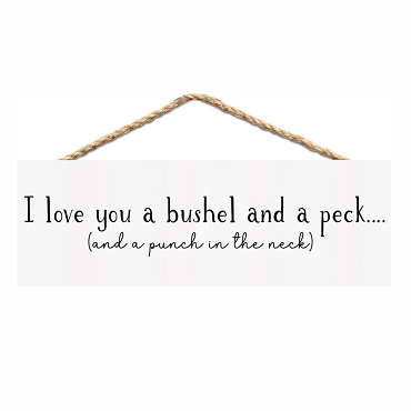 I Love You a Bushel and a Peck Funny Couples Sign